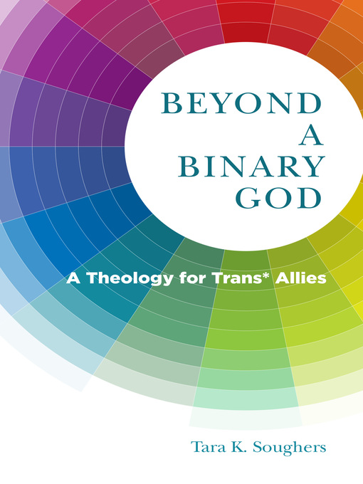 Title details for Beyond a Binary God by Tara K. Soughers - Available